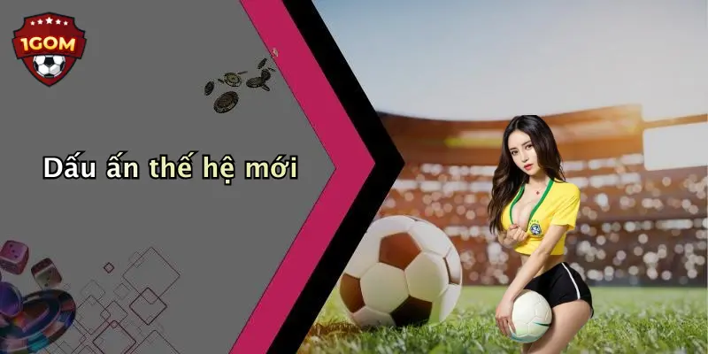 Dấu ấn thế hệ mới