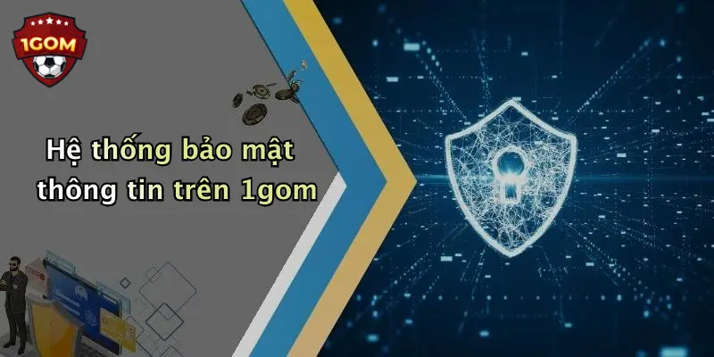 Hệ thống bảo mật thông tin trên 1gom